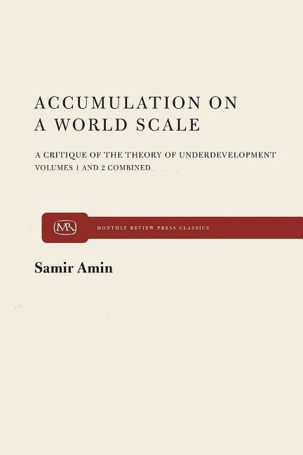 Cover for Samir Amin · Accumulation on a World Scale: a Critique of the Theory of Underdevelopment. (2 Volumes) (Innbunden bok) [Illustrated edition] (1974)