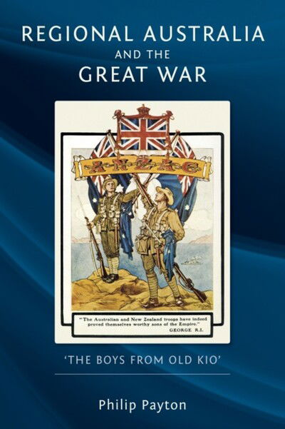 Cover for Philip Payton · Regional Australia and the Great War: 'the Boys from Old Kio' (Hardcover Book) (2012)