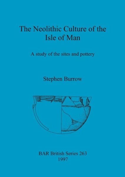 Cover for Stephen Burrow · The Neolithic Culture of the Isle of Man (British Archaeological Reports (BAR) British S.) (Paperback Bog) (1997)