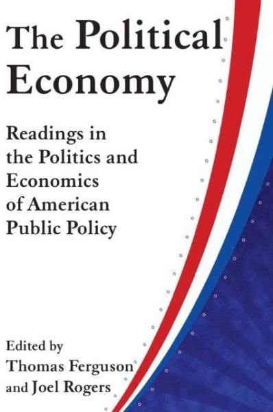 Cover for Thomas Ferguson · The Political Economy: Readings in the Politics and Economics of American Public Policy: Readings in the Politics and Economics of American Public Policy (Pocketbok) (1984)