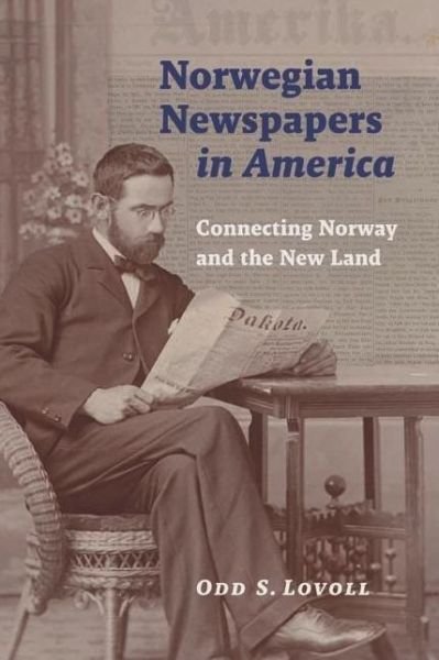 Cover for Odd S. Lovoll · Norwegian Newspapers in America: Connecting Norway and the New Land (Paperback Bog) (2010)