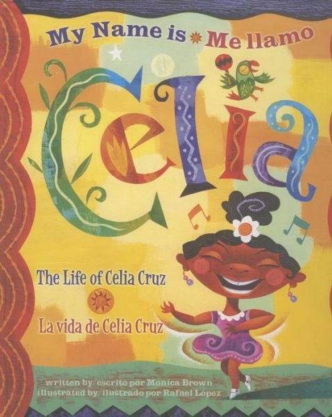 Cover for Monica Brown · My Name is Celia/Me Llamo Celia: The Life of Celia Cruz/La Vida De Celia Cruz (Inbunden Bok) (2004)