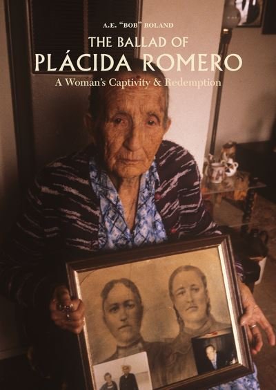 Cover for Roland · The Ballad of Placida Romero: A Woman's Captivity &amp; Redemption (Innbunden bok) (2022)