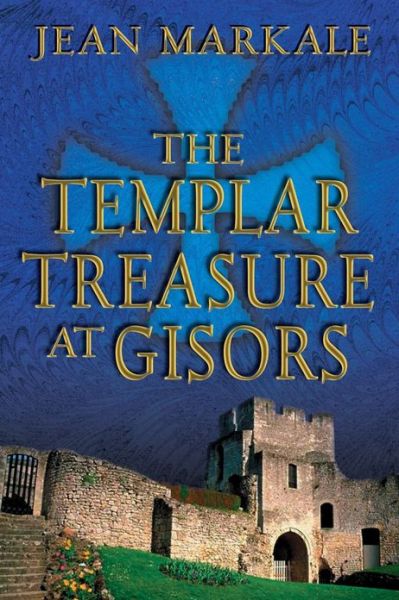 The Templar Treasure at Gisors - Jean Markale - Książki - Inner Traditions Bear and Company - 9780892819720 - 4 marca 2003