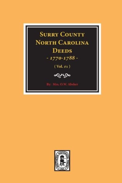 Surry County, North Carolina, abstracts deed books A, B, and C (1770-1788) - W. O. Mrs. Absher - Książki - Southern Historical Press - 9780893081720 - 21 grudnia 2017
