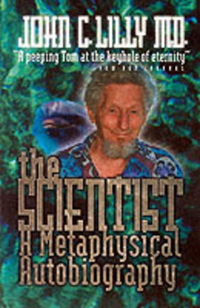 The Scientist: A Metaphysical Autobiography - Lilly - Boeken - Ronin Publishing - 9780914171720 - 7 november 1996