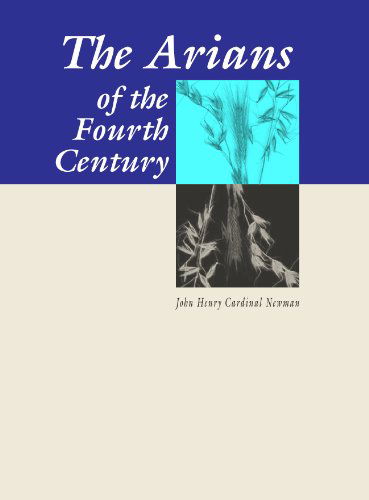 Cover for John Henry Newman · The Arians of the Fourth Century: (Pocketbok) (1996)