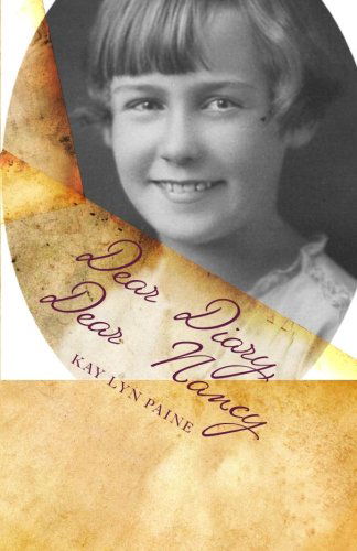 Cover for Kay Lyn Paine · Dear Diary, Dear Nancy: Secrets of a Short Sweet Life (Paperback Book) (2010)