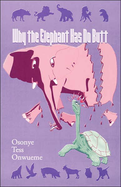 Cover for Osonye Tess Onwueme · Why the Elephant Has No Butt: Stories Mother Turkey Told Her Children : Adapted from the Africana-igbo Original (Paperback Book) (1994)