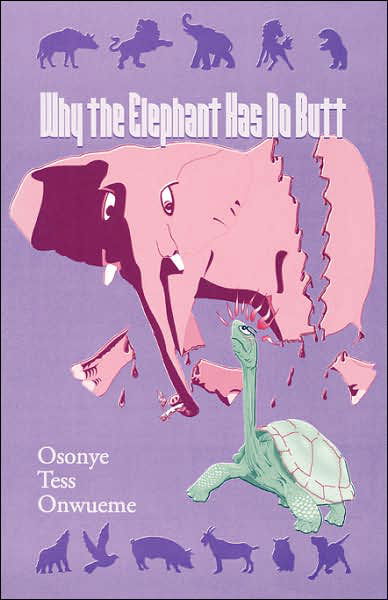 Why the Elephant Has No Butt: Stories Mother Turkey Told Her Children : Adapted from the Africana-igbo Original - Osonye Tess Onwueme - Książki - African Books Collective - 9780966383720 - 1994