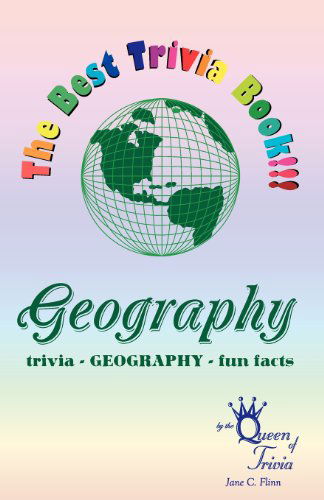 Cover for Jane C. Flinn · The Best Trivia Book of Geography!!!: Fun Facts, Creative Humor, Trivia... (Paperback Book) (2007)