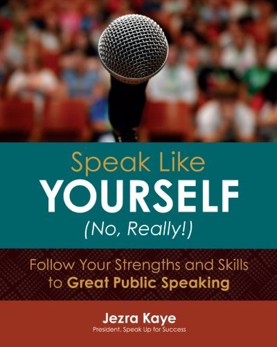 Cover for Jezra Kaye · Speak Like Yourself... No, Really!: Follow Your Strengths and Skills to Great Public Speaking (Paperback Bog) (2012)