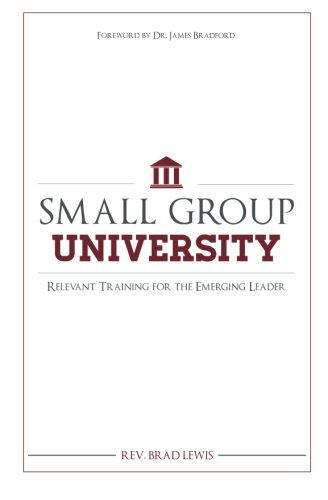 Cover for Rev Brad Lewis · Small Group University: Relevant Training for the Emerging Leader (Paperback Book) (2014)