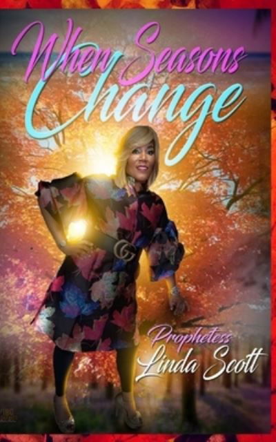 When Seasons Change - Linda Scott - Books - PurposeHouse Publishing - 9780996364720 - May 6, 2019