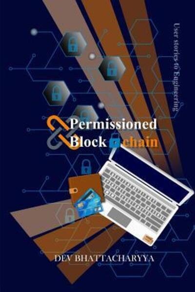 Cover for Dev Bhattacharyya · Permissioned Blockchain : User stories to Engineering (Pocketbok) (2018)