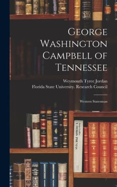 George Washington Campbell of Tennessee - Weymouth Tyree 1912- Jordan - Bøger - Hassell Street Press - 9781013352720 - 9. september 2021