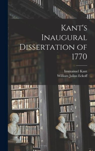 Cover for Immanuel 1724-1804 Kant · Kant's Inaugural Dissertation of 1770 (Hardcover Book) (2021)