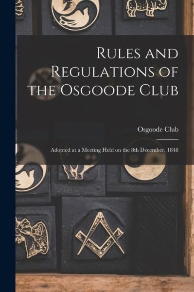 Cover for Ont ) Osgoode Club (Toronto · Rules and Regulations of the Osgoode Club [microform] (Taschenbuch) (2021)
