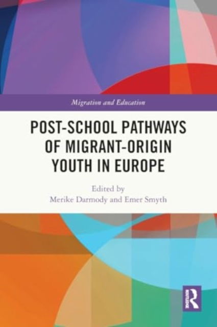 Post-school Pathways of Migrant-Origin Youth in Europe - Migration and Education -  - Bøger - Taylor & Francis Ltd - 9781032245720 - 29. november 2024