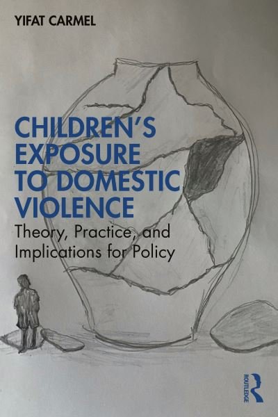 Cover for Yifat Carmel · Children's Exposure to Domestic Violence: Theory, Practice, and Implications for Policy (Paperback Bog) (2023)