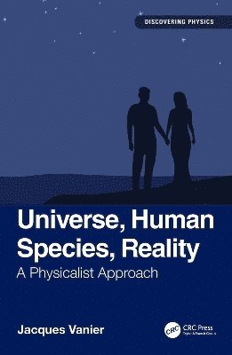 Cover for Vanier, Jacques (Universite de Montreal, Quebec, Canada) · Universe, Human Species, Reality: A Physicalist Approach - Discovering Physics (Hardcover Book) (2025)