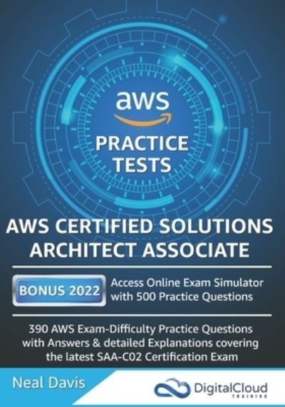 Cover for Neal Davis · AWS Certified Solutions Architect Associate Practice Tests 2019: 390 AWS Practice Exam Questions with Answers &amp; detailed Explanations - Digital Cloud Training (Paperback Book) (2019)