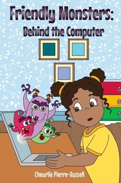 Cover for Cheurlie Pierre-Russell · Friendly Monsters Behind the Computer (Pocketbok) (2019)