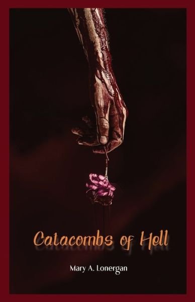 Cover for Mary A Lonergan · Catacombs of Hell (Pocketbok) (2021)