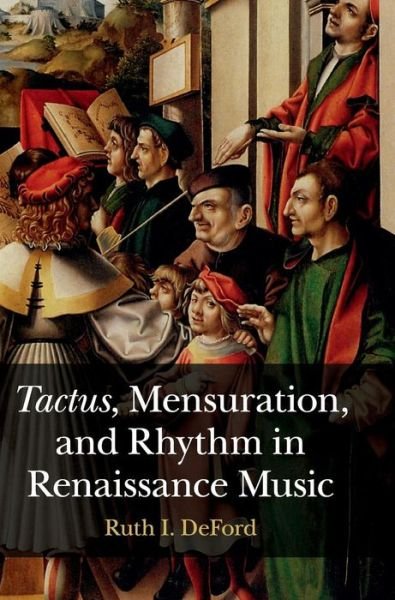 Cover for DeFord, Ruth I. (Hunter College, City University of New York) · Tactus, Mensuration and Rhythm in Renaissance Music (Innbunden bok) (2015)