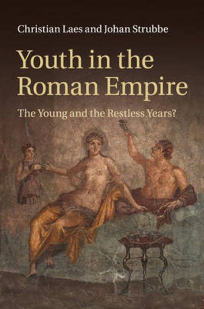 Cover for Laes, Christian (Vrije Universiteit Brussel) · Youth in the Roman Empire: The Young and the Restless Years? (Taschenbuch) (2017)