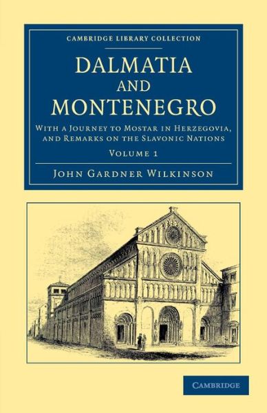 Cover for John Gardner Wilkinson · Dalmatia and Montenegro: With a Journey to Mostar in Herzegovia, and Remarks on the Slavonic Nations - Dalmatia and Montenegro 2 Volume Set (Paperback Book) (2013)