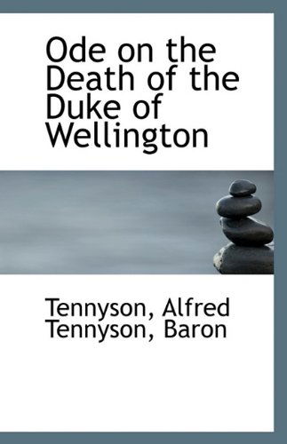 Cover for Baron Tennyson Alfred Tennyson · Ode on the Death of the Duke of Wellington (Paperback Book) (2009)