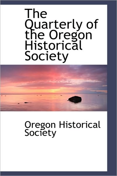 Cover for Oregon Historical Society · The Quarterly of the Oregon Historical Society (Paperback Bog) (2009)