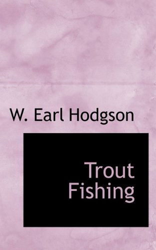 Trout Fishing - W Earl Hodgson - Books - BiblioLife - 9781116578720 - October 29, 2009