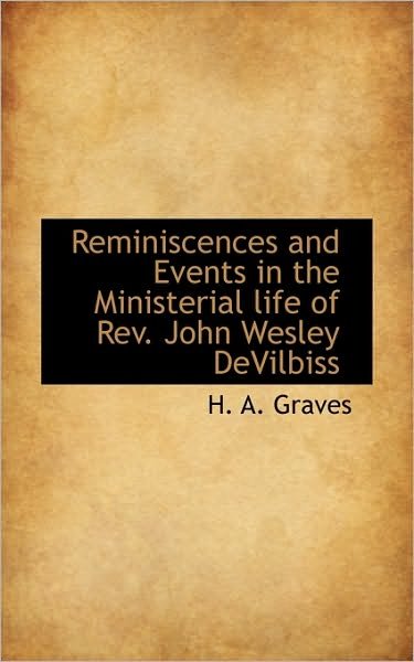 Cover for H a Graves · Reminiscences and Events in the Ministerial Life of Rev. John Wesley Devilbiss (Paperback Book) (2009)