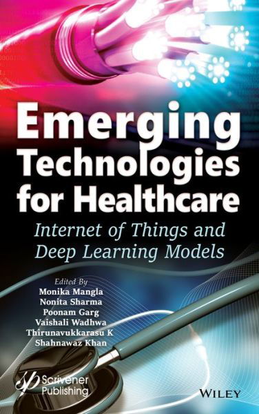 Cover for M Mangla · Emerging Technologies for Healthcare: Internet of Things and Deep Learning Models - Machine Learning in Biomedical Science and Healthcare Informatics (Hardcover Book) (2021)