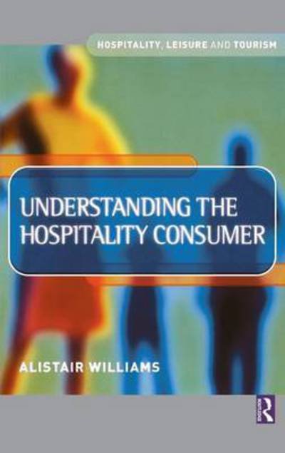 Cover for Alastair Williams · Understanding the Hospitality Consumer (Inbunden Bok) (2015)