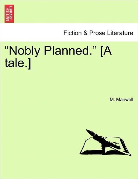 Cover for M Manwell · Nobly Planned. [a Tale.] (Paperback Bog) (2011)
