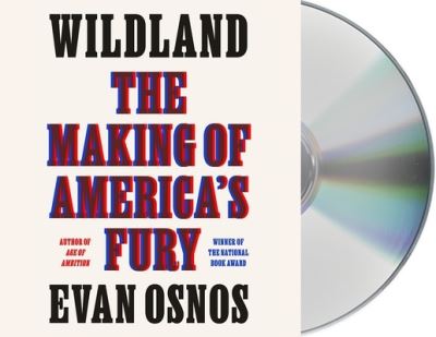 Cover for Evan Osnos · Wildland The Making of America's Fury (CD) (2021)