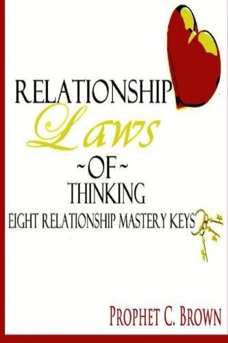 The Relationship Laws of Thinking: Eight Relationship Mastery Keys - Corvell Brown - Books - lulu.com - 9781257963720 - July 15, 2011