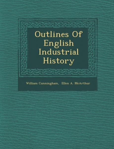 Cover for William Cunningham · Outlines of English Industrial History (Paperback Book) (2012)