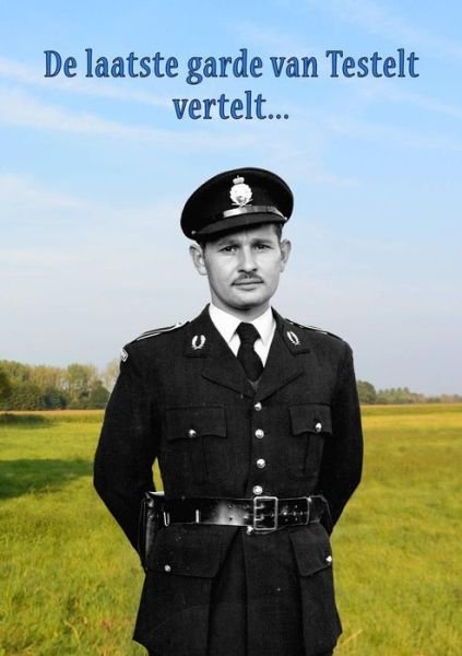 Cover for Jozef Cuypers · De Laatste Garde Van Testelt Vertelt (Paperback Book) [Dutch edition] (2014)