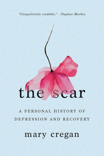 Cover for Mary Cregan · The Scar: A Personal History of Depression and Recovery (Hardcover Book) (2025)