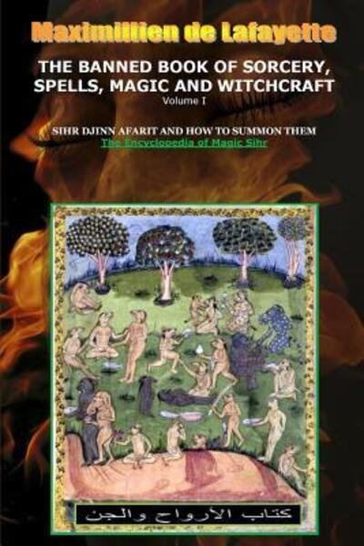 Volume I. the Banned Book of Sorcery, Spells, Magic and Witchcraft - Maximillien De Lafayette - Libros - Lulu.com - 9781329527720 - 2 de septiembre de 2015