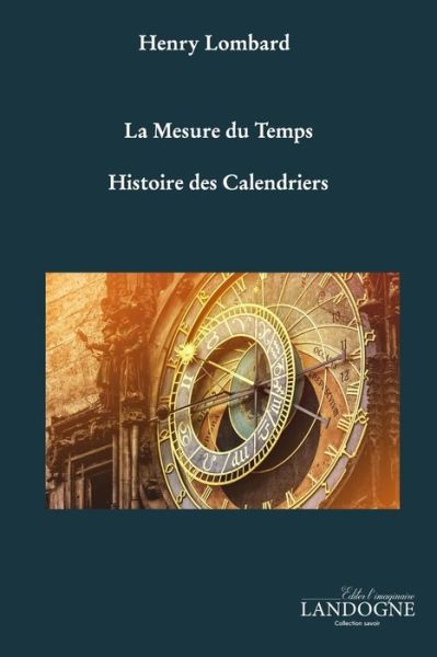 Cover for Henry Lombard · La Mesure du Temps Histoire des Calendriers (Paperback Book) (2017)