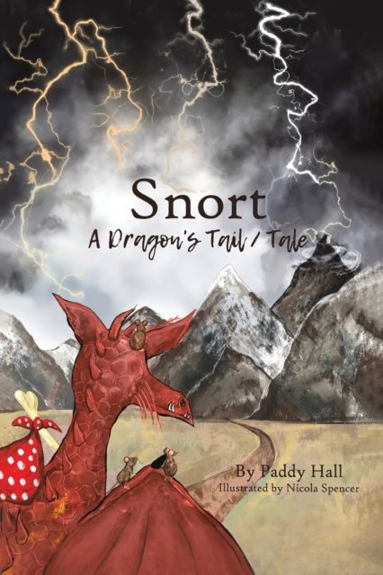 Cover for Paddy Hall · Snort: A Dragon's Tail / Tale (Paperback Book) (2022)