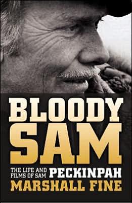 Cover for Sam Peckinpah · Bloody Sam the Life and Times / Marshall Fine (Book) (2010)