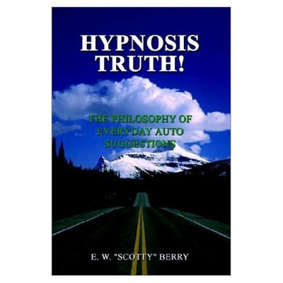 Cover for E W Berry · Hypnosis Truth!: the Philosophy of Everyday Auto Suggestions (Pocketbok) (2002)