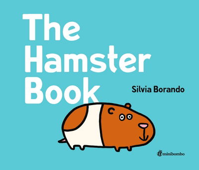 Cover for Silvia Borando · The Hamster Book - Minibombo (Hardcover Book) (2017)