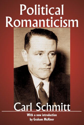 Political Romanticism - Carl Schmitt - Bøker - Taylor & Francis Inc - 9781412814720 - 30. desember 2010